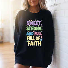 Sweet, Strong, and Full of Faith | Affirmation & Identity Sweatshirt - Luckets.com