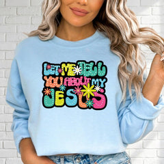 Tell You About My Jesus | Joyful Witness Sweatshirt - Luckets.com