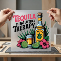 Tequila Cheaper Than Therapy Funny Sarcastic Ready to Press DTF Transfer for Dtf