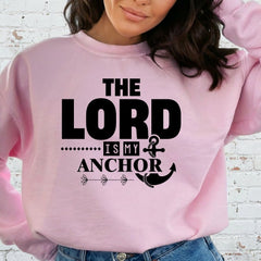 The Lord Is My Anchor | Steadfast Faith Sweatshirt - Luckets.com