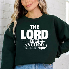 The Lord Is My Anchor | Steadfast Faith Sweatshirt - Luckets.com
