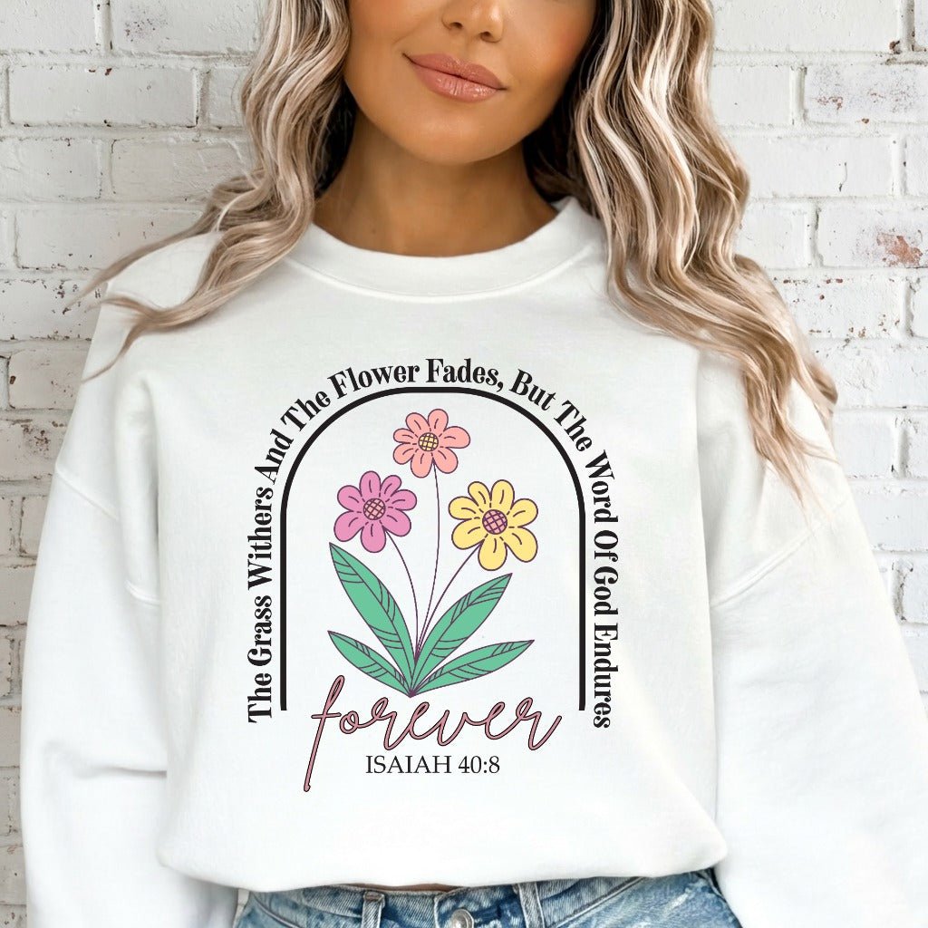 The Word Endures Forever | Floral Scripture & Faith Sweatshirt - Luckets.com