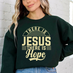 There Is Jesus There Is Hope | Faith & Comfort Sweatshirt - Luckets.com