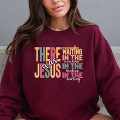 There Was Jesus | Comfort & Faith Sweatshirt - Luckets.com