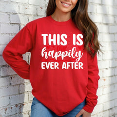 This Is Our Happily Ever After | Love & Blessed Union Sweatshirt - Luckets.com