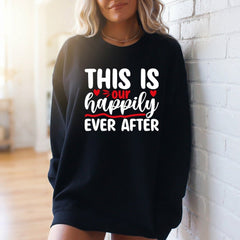 This Is Our Happily Ever After | Love & Blessed Union Sweatshirt - Luckets.com