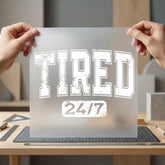 Tired Distressed Collegiate Diy Funny Sarcastic Ready to Press DTF Transfer for Dtf