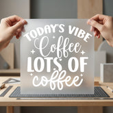 Today Vibe Coffee Lover Funny Sarcastic Ready to Press DTF Transfer for Dtf