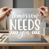 Tomorrow Needs You Inspirational Aesthetic Ready to Press DTF Transfer for Dtf