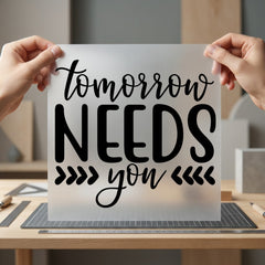 Tomorrow Needs You Inspirational Aesthetic Ready to Press DTF Transfer for Dtf