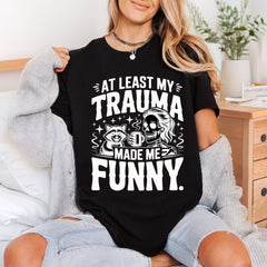 Trauma Made Funny Humorous Halloween Funny Ready to Press DTF Transfer for Dtf