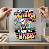 Trauma Made Funny Retro Retro Ready to Press DTF Transfer for Dtf