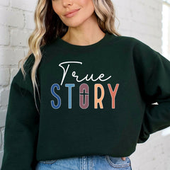 True Story | Christian Faith Sweatshirt - Luckets.com
