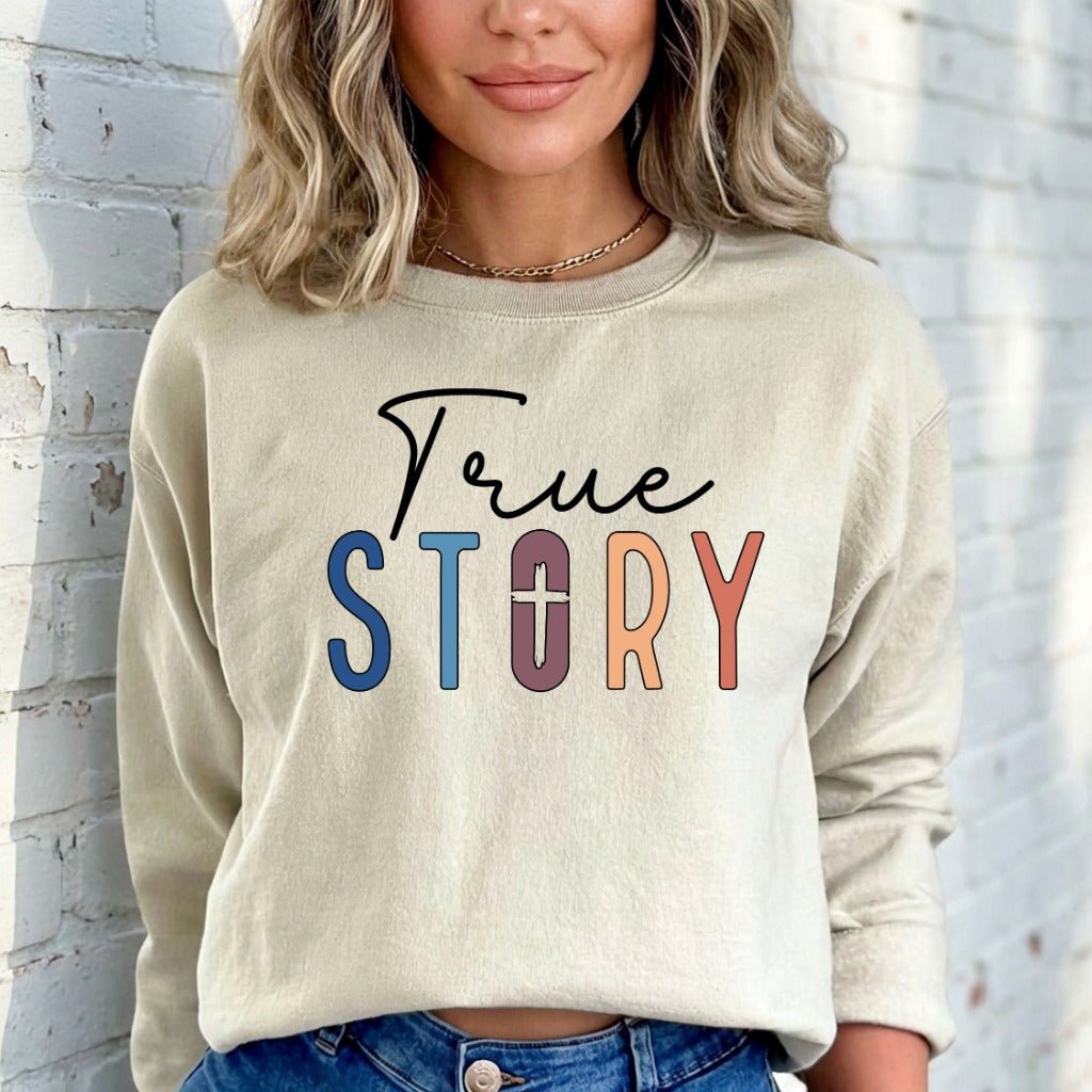 True Story | Christian Faith Sweatshirt - Luckets.com