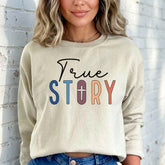 True Story | Christian Faith Sweatshirt - Luckets.com