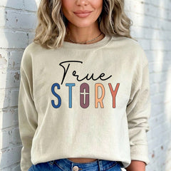 True Story | Christian Faith Sweatshirt - Luckets.com