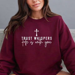 Trust Whispers He Is With You | Faith & Comfort Sweatshirt - Luckets.com