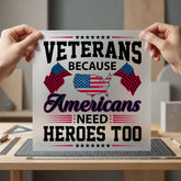 Veterans Because Americans Need Patriotic Usa Ready to Press DTF Transfer for Dtf