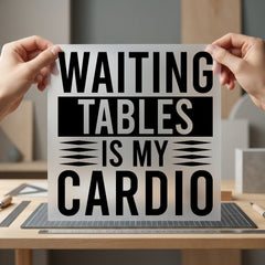 Waiting Tables Cardio Humorous Funny Sarcastic Ready to Press DTF Transfer for Dtf