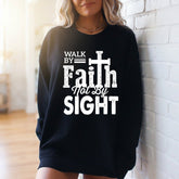 Walk By Faith Not By Sight | Bold Christian Statement Sweatshirt - Luckets.com