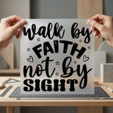 Walk Faith Not Sight Christian Faith Ready to Press DTF Transfer for Dtf