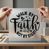 Walk Faith Not Sight Christian Faith Ready to Press DTF Transfer for Dtf