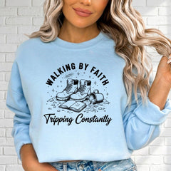 Walking By Faith Tripping Constantly | Humorous Christian Journey Sweatshirt - Luckets.com