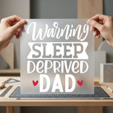 Warning Sleep Deprived Dad Dad Funny Ready to Press DTF Transfer for Dtf