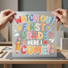 Watch Out First Grade Funny Ready to Press DTF Transfer for Dtf