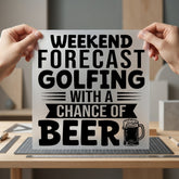 Weekend Forecast Golfing Beer Dad Funny Ready to Press DTF Transfer for Dtf