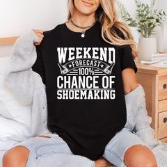 Weekend Forecast Shoemaking Crafting Funny Sarcastic Ready to Press DTF Transfer for Dtf
