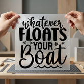 Whatever Floats Boat Motivational Aesthetic Camping Ready to Press DTF Transfer for Dtf