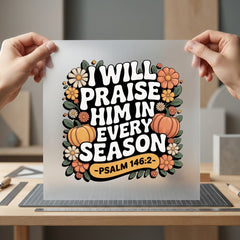 Will Praise Him Every Christian Faith Ready to Press DTF Transfer for Dtf