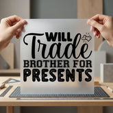 Will Trade Brother Presents Christmas Funny Ready to Press DTF Transfer for Dtf