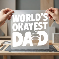 World Okayest Dad Coffee Dad Funny Ready to Press DTF Transfer for Dtf