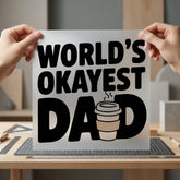 World Okayest Dad Coffee Dad Funny Ready to Press DTF Transfer for Dtf