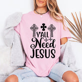 Y'all Need Jesus | Bold Faith Statement Tee - Luckets.com