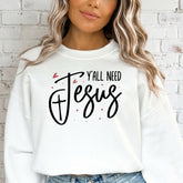 Y'all Need Jesus | Bold Faith & Truth Sweatshirt - Luckets.com