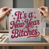 Year Bitches Celebration Diy Mom Funny Ready to Press DTF Transfer for Dtf