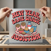 Year Same Snack Addiction Funny Sarcastic Ready to Press DTF Transfer for Dtf