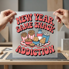 Year Same Snack Addiction Funny Sarcastic Ready to Press DTF Transfer for Dtf