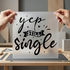 Yep Still Single Trendy Funny Sarcastic Ready to Press DTF Transfer for Dtf