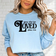 You Are So Loved (John 3:16) | Beloved Identity Sweatshirt - Luckets.com