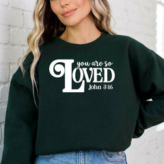 You Are So Loved (John 3:16) | Beloved Identity Sweatshirt - Luckets.com