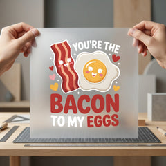 You Bacon Eggs Foodie Valentine Funny Ready to Press DTF Transfer for Dtf