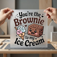 You Brownie Ice Cream Valentine Ready to Press DTF Transfer for Dtf