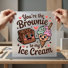 You Brownie Ice Cream Valentine Ready to Press DTF Transfer for Dtf