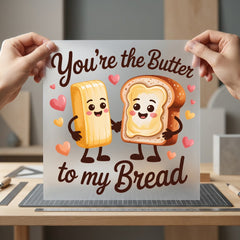 You Butter Bread Love Valentine Funny Ready to Press DTF Transfer for Dtf