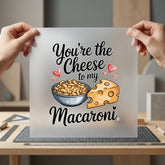 You Cheese Macaroni Love Valentine Funny Ready to Press DTF Transfer for Dtf