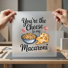 You Cheese Macaroni Love Valentine Funny Ready to Press DTF Transfer for Dtf